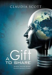 Cover image for A Gift to Share: Simple Truths Every Human Should Know