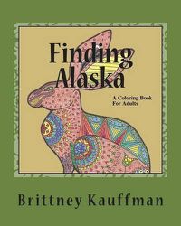 Cover image for Finding Alaska: Artistic Images of Land Creatures... to Color!