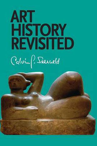 Cover image for Art History Revisited: Sundry Writings and Occasional Lectures