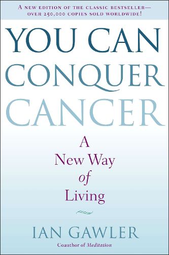 Cover image for You Can Conquer Cancer: A New Way of Living