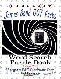 Cover image for Circle It, James Bond 007 Facts, Word Search, Puzzle Book