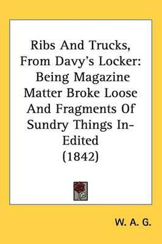 Cover image for Ribs And Trucks, From Davy's Locker: Being Magazine Matter Broke Loose And Fragments Of Sundry Things In-Edited (1842)