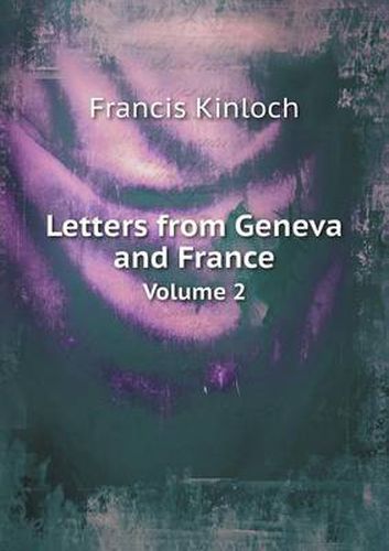 Cover image for Letters from Geneva and France Volume 2