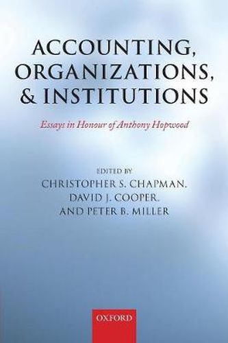 Accounting, Organizations, and Institutions: Essays in Honour of Anthony Hopwood