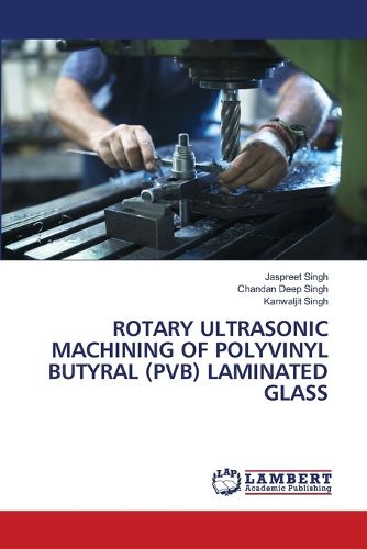 Cover image for Rotary Ultrasonic Machining of Polyvinyl Butyral (Pvb) Laminated Glass