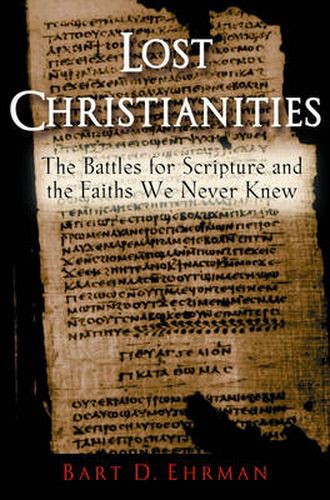 Cover image for Lost Christianities: The Battles for Scripture and the Faiths We Never Knew