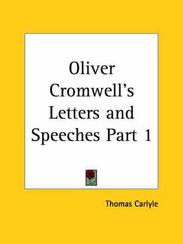 Cover image for Oliver Cromwell's Letters and Speeches Vol. 1