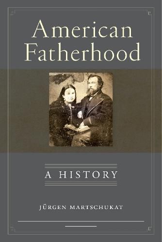 Cover image for American Fatherhood: A History