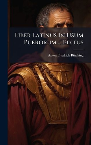 Cover image for Liber Latinus In Usum Puerorum ... Editus