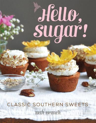 Cover image for Hello, Sugar!: Classic Southern Sweets