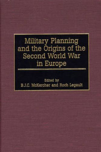 Cover image for Military Planning and the Origins of the Second World War in Europe