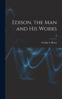 Cover image for Edison, the Man and His Works; 0