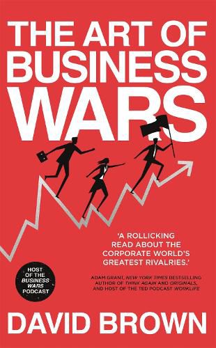 Cover image for The Art of Business Wars: Battle-Tested Lessons for Leaders and Entrepreneurs from History's Greatest Rivalries