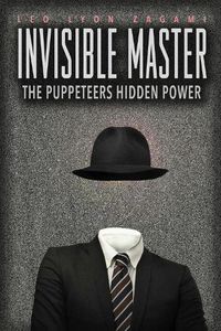 Cover image for The Invisible Master: Secret Chiefs, Unknown Superiors, and the Puppet Masters Who Pull the Strings of Occult Power from the Alien World