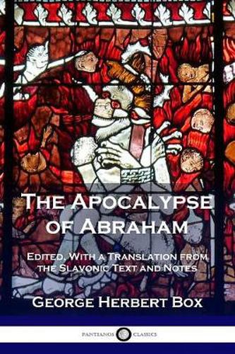 Cover image for The Apocalypse of Abraham: Edited, With a Translation from the Slavonic Text and Notes