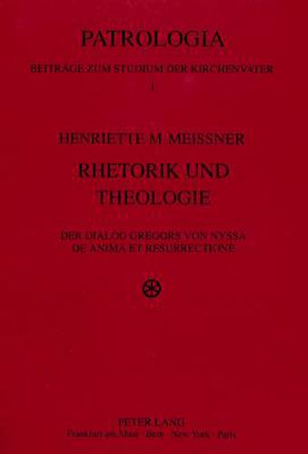 Cover image for Rhetorik Und Theologie: Der Dialog Gregors Von Nyssa 'de Anima Et Resurrectione