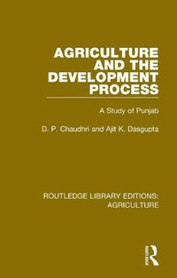 Cover image for Agriculture and the Development Process: A Study of Punjab