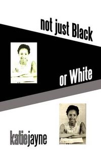 Cover image for Not Just Black or White