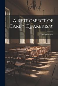 Cover image for A Retrospect of Early Quakerism;