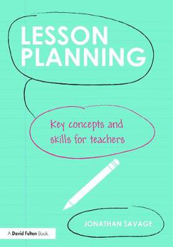 Cover image for Lesson Planning: Key concepts and skills for teachers