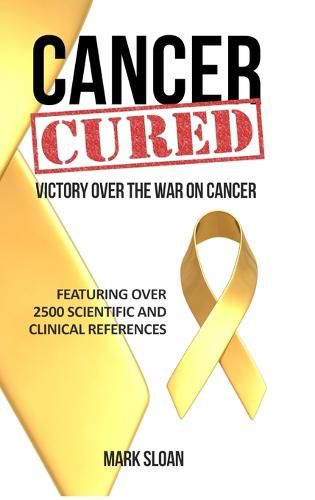 Cancer Cured: Victory Over the War on Cancer