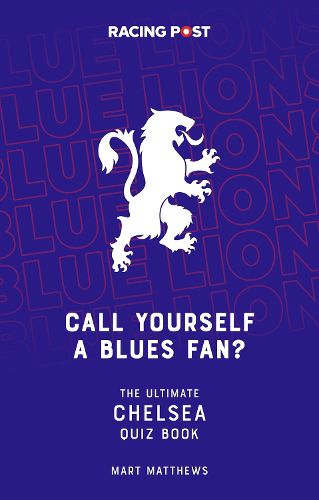 Cover image for Call Yourself a Blues Fan?: The Ultimate Chelsea Quiz Book