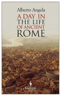 Cover image for A Day in the Life of Ancient Rome