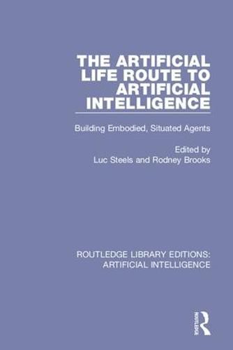 Cover image for The Artificial Life Route to Artificial Intelligence: Building Embodied, Situated Agents