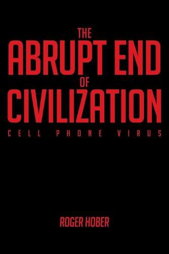 Cover image for The Abrupt End of Civilization: Cell Phone Virus