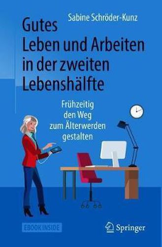 Cover image for Gutes Leben und Arbeiten in der zweiten Lebenshalfte: Fruhzeitig den Weg zum AElterwerden gestalten