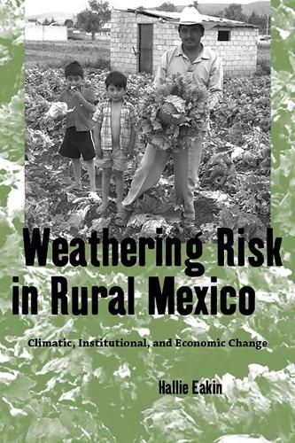 Cover image for Weathering Risk in Rural Mexico: Climatic, Institutional, and Economic Change