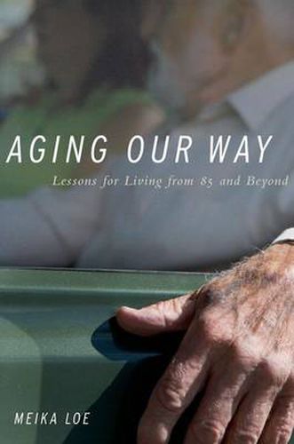 Cover image for Aging Our Way: Lessons for Living from 85 and Beyond