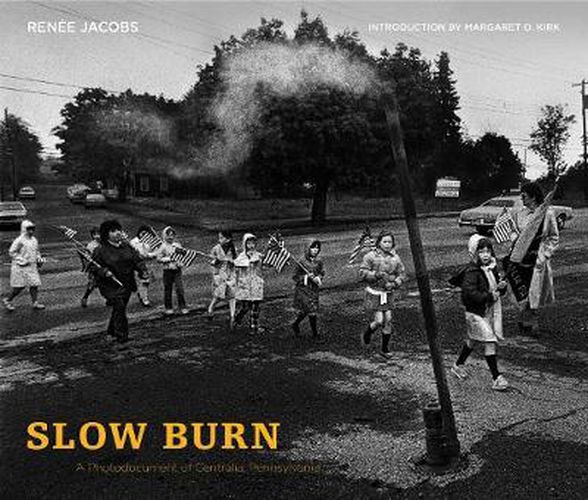 Cover image for Slow Burn: A Photodocument of Centralia, Pennsylvania