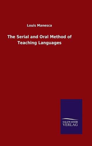 Cover image for The Serial and Oral Method of Teaching Languages