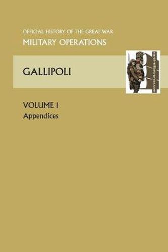 Cover image for GALLIPOLI Vol 1. APPENDICES. OFFICIAL HISTORY OF THE GREAT WAR OTHER THEATRES