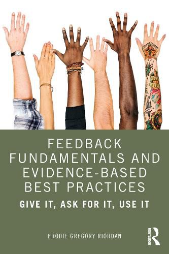 Cover image for Feedback Fundamentals and Evidence-Based Best Practices: Give It, Ask for It, Use It