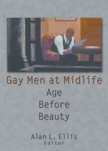 Cover image for Gay Men at Midlife: Age Before Beauty