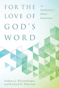 Cover image for For the Love of God's Word: An Introduction to Biblical Interpretation