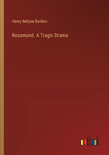 Cover image for Rosamund. A Tragic Drama