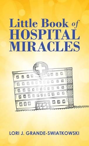 Cover image for Little Book of Hospital Miracles