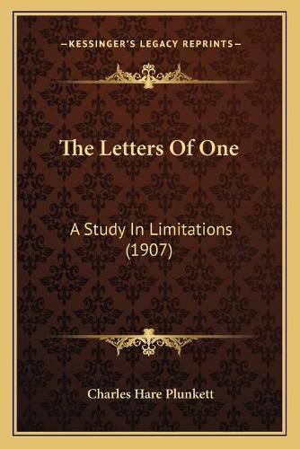 Cover image for The Letters of One: A Study in Limitations (1907)