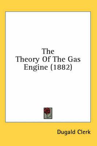 Cover image for The Theory of the Gas Engine (1882)