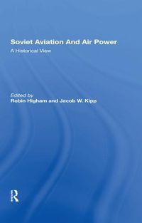 Cover image for Soviet Aviation and Air Power: A Historical View
