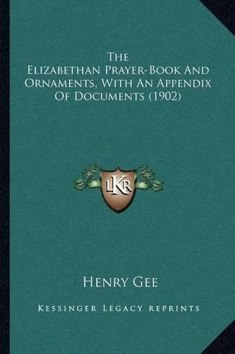 The Elizabethan Prayer-Book and Ornaments, with an Appendix of Documents (1902)