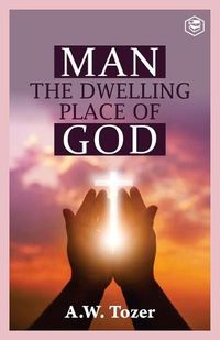 Cover image for Man The Dwelling Place of God