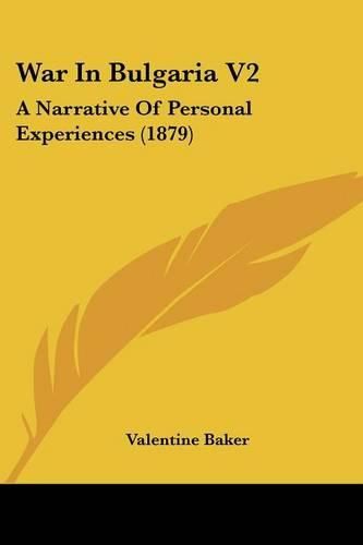 Cover image for War in Bulgaria V2: A Narrative of Personal Experiences (1879)