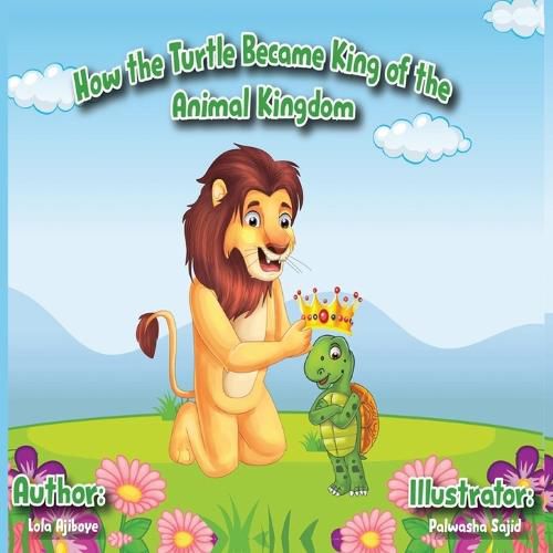 Cover image for How The Turtle Became King Of The Animal Kingdom