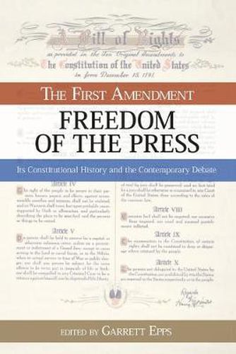 Cover image for The First Amendment, Freedom of the Press: Its Constitutional History and the Contempory Debate