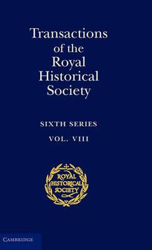 Cover image for Transactions of the Royal Historical Society: Volume 8: Sixth Series