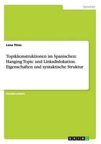 Cover image for Topikkonstruktionen im Spanischen: Hanging Topic und Linksdislokation. Eigenschaften und syntaktische Struktur